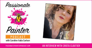 Passionate Painter Podcast's Interview with Crista Cloutier