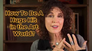 How To Be A Huge Hit in the Art World